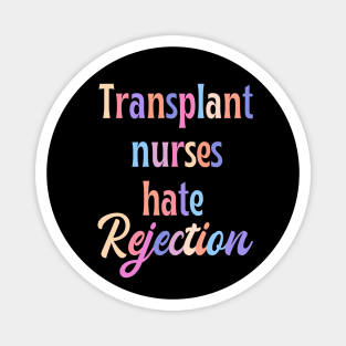 Transplant nurse - funny nurse joke/pun Magnet